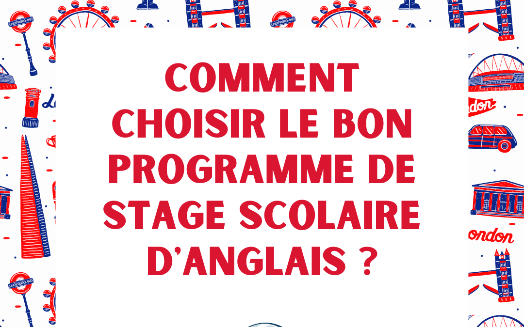 Comment choisir le bon programme de stage scolaire d’anglais
